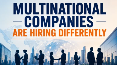 Multinational Companies Are Hiring Differently: What Job Seekers Need to Know